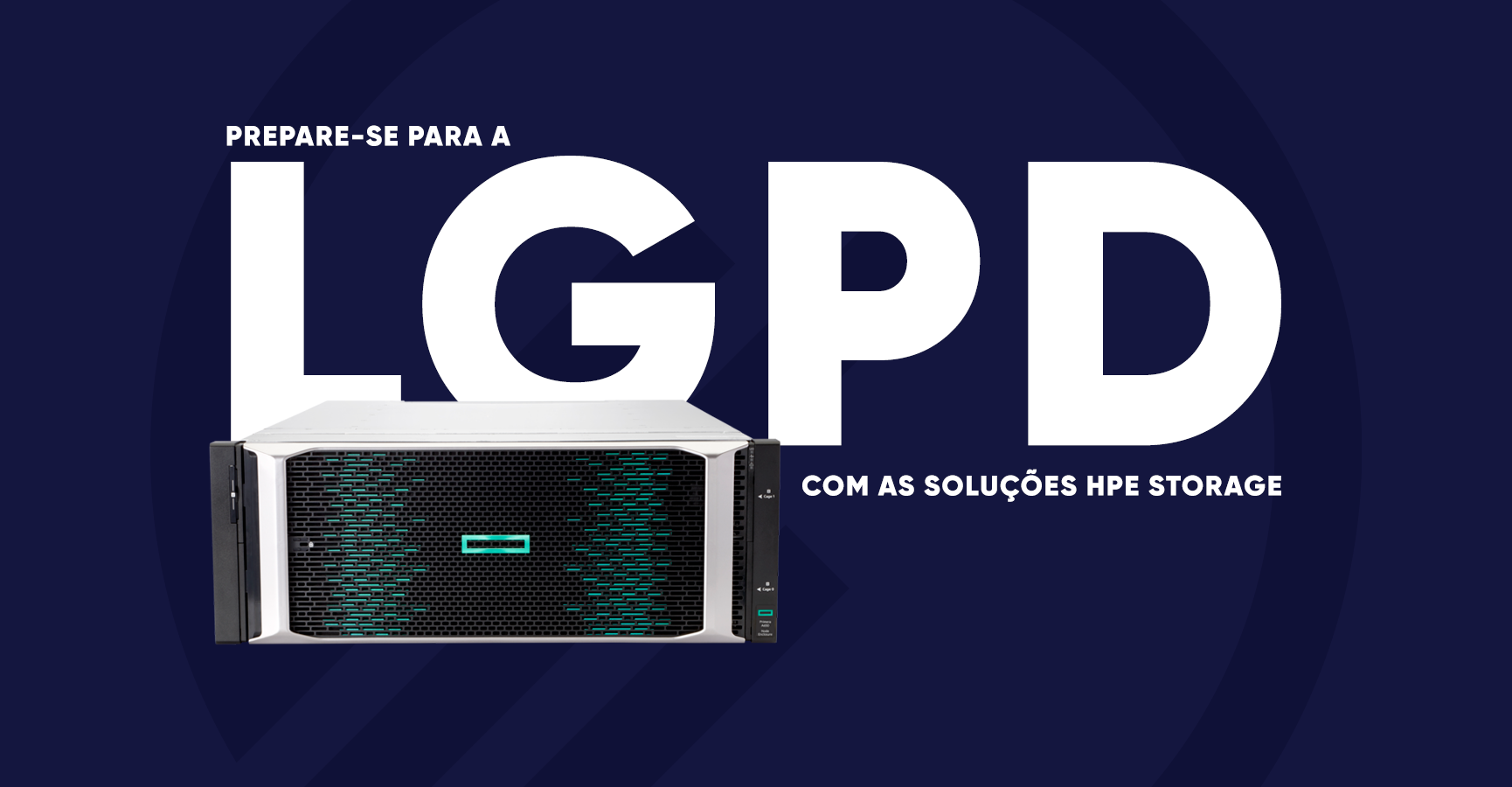 Prepare-se para a LGPD com as soluções HPE Storage